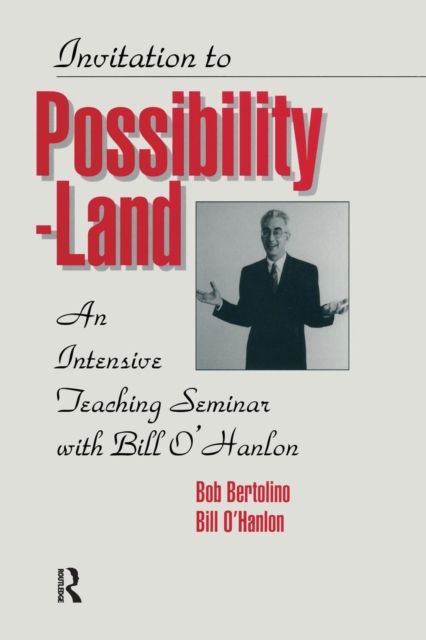 Invitation To Possibility Land : An Intensive Teaching Seminar With Bill O'Hanlon
