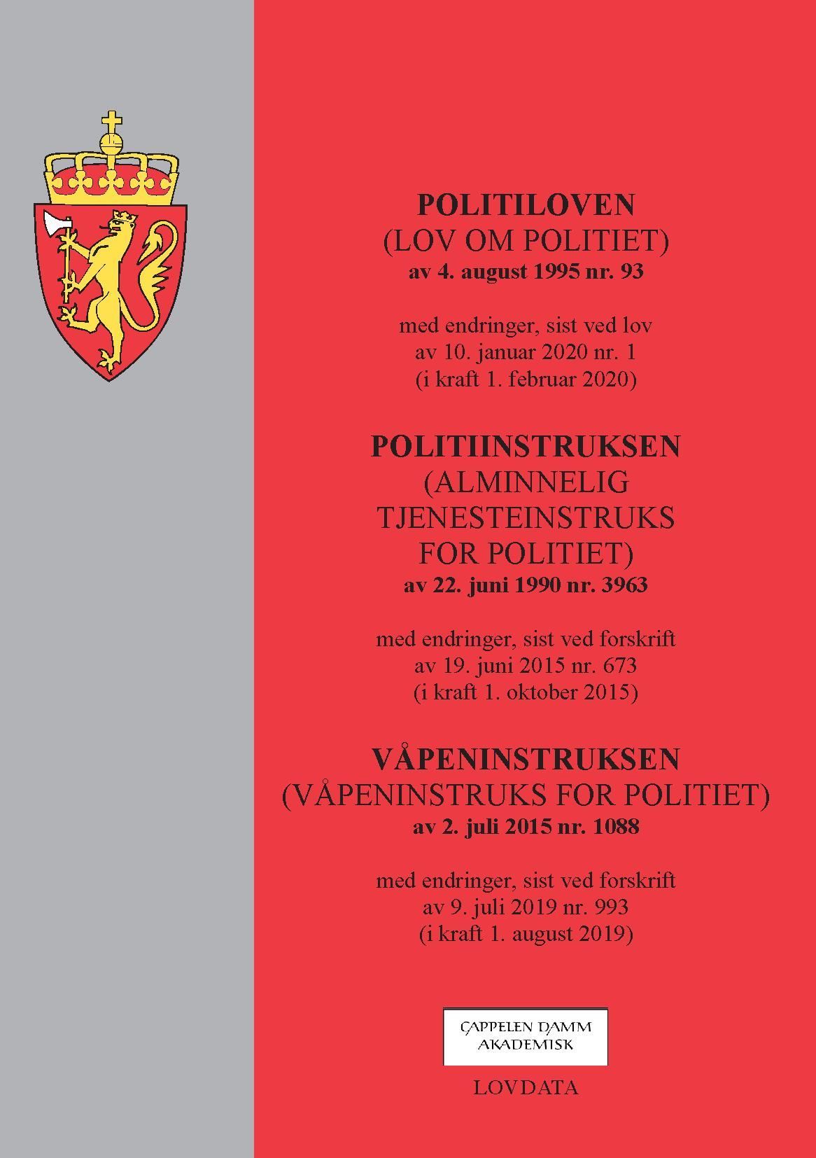 Politiloven (lov om politiet) : av 4. august 1995 nr. 93 : med endringer, sist ved lov av 10. januar 2020 nr. 1 (i kraft 1. februar 2020) ; Politiinstruksen (alminnelig tjenesteinstruks for politiet) : av 22. juni 1990 nr. 3963 : med endringer, sist ved forskrift av 19. juni 2015 nr. 673 (i kraft 1. oktober 2015) ; Våpeninstruksen (våpeninstruks for politiet) av 2. juli 2015 nr. 1088 : med endringer, sist ved forskrift av  9. juli 2019 nr. 993 (i kraft 1. august 2019)