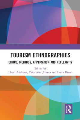 Tourism Ethnographies : Ethics, Methods, Application and Reflexivity