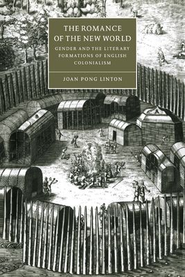 The Romance of the New World : Gender and the Literary Formations of English Colonialism
