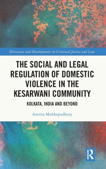 The Social and Legal Regulation of Domestic Violence in The Kesarwani Community : Kolkata, India and Beyond