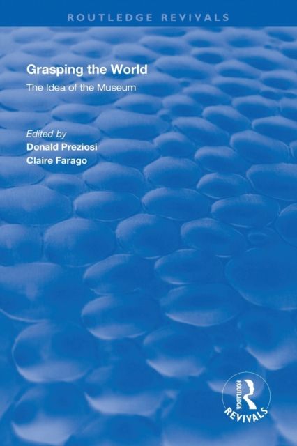 Grasping the World : The Idea of the Museum