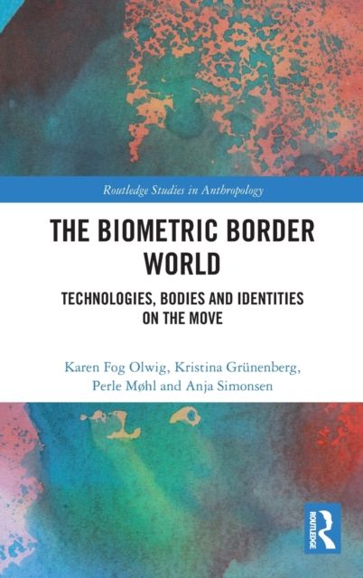 Forsidebilde av The Biometric Border World : Technology, Bodies and Identities on the Move