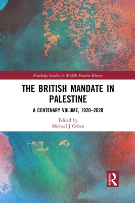 The British Mandate in Palestine : A Centenary Volume, 1920–2020