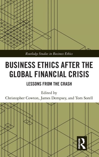 Business Ethics After the Global Financial Crisis : Lessons from The Crash