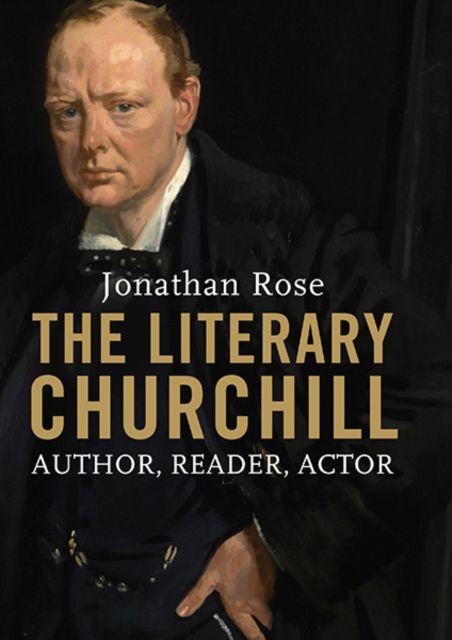 The Literary Churchill : Author, Reader, Actor
