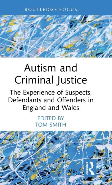 Forsidebilde av Autism and Criminal Justice : The Experience of Suspects, Defendants and Offenders in England and Wales
