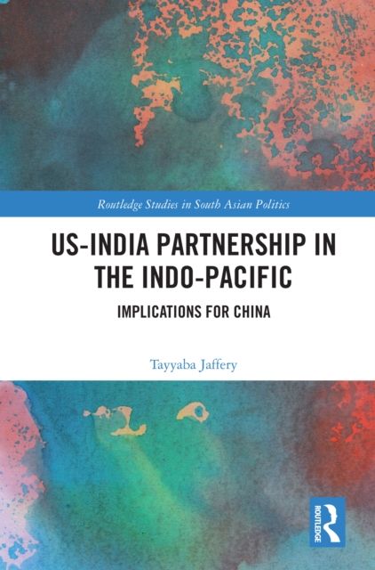 US-India Partnership in the Indo-Pacific : Implications for China