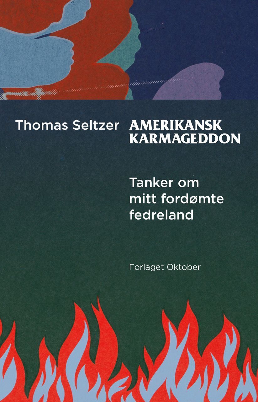 Amerikansk karmageddon : tanker om mitt fordømte fedreland