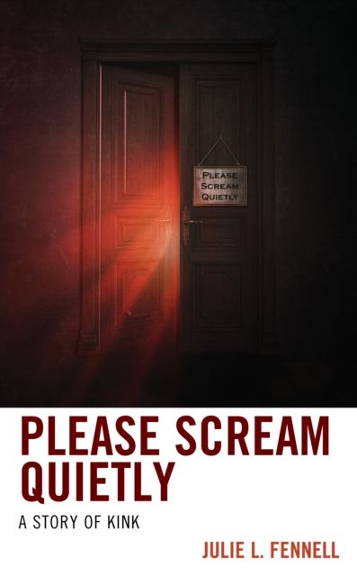 Please Scream Quietly : A Story of Kink