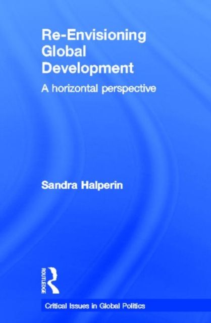 Re-Envisioning Global Development : A Horizontal Perspective