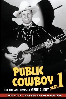 Public Cowboy No. 1 : The Life and Times of Gene Autry