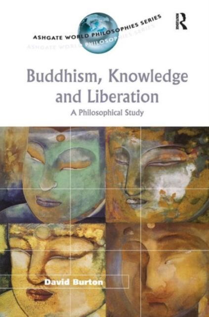 Buddhism, Knowledge and Liberation : A Philosophical Study