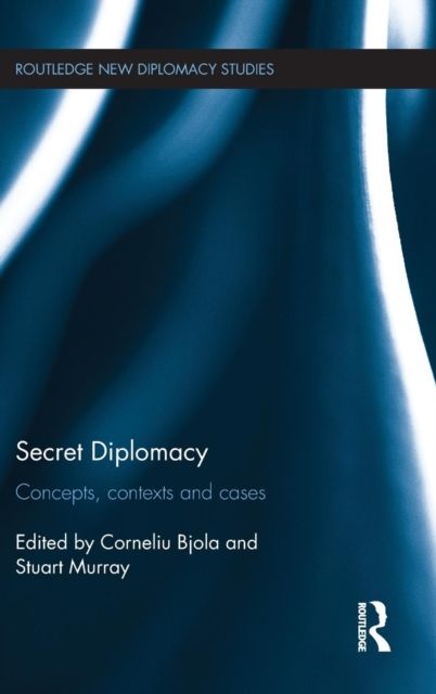 Secret Diplomacy : Concepts, Contexts and Cases