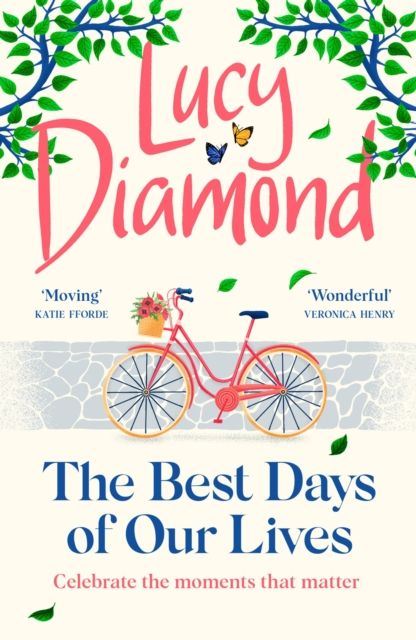 The Best Days of Our Lives : the big-hearted and uplifting novel from the author of ANYTHING COULD HAPPEN