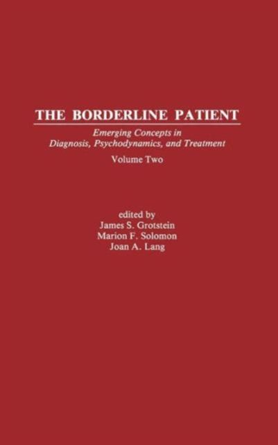 The Borderline Patient : Emerging Concepts in Diagnosis, Psychodynamics, and Treatment