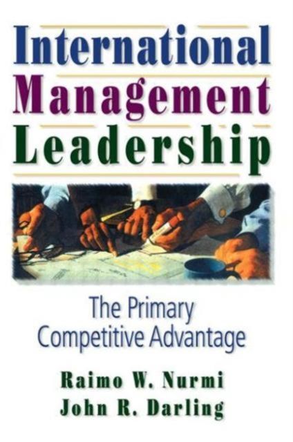 International Management Leadership : The Primary Competitive Advantage
