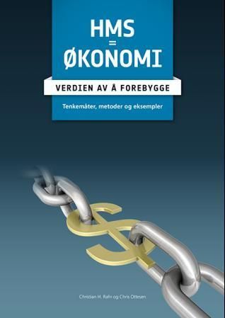 HMS = økonomi : verdien av å forebygge : tenkemåter, metoder og eksempler