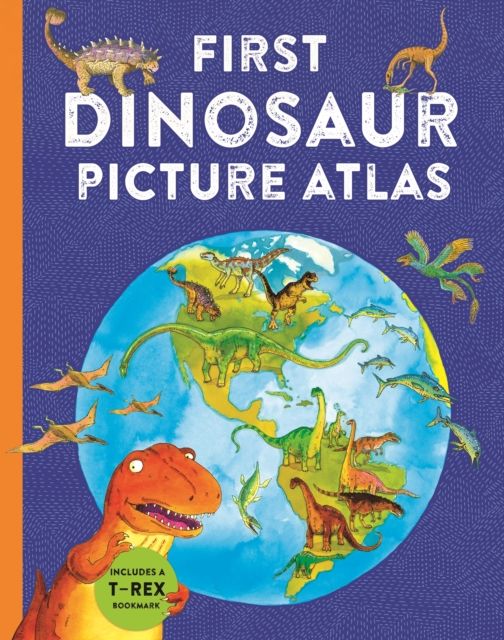 First Dinosaur Picture Atlas : Meet 125 Fantastic Dinosaurs From Around the World