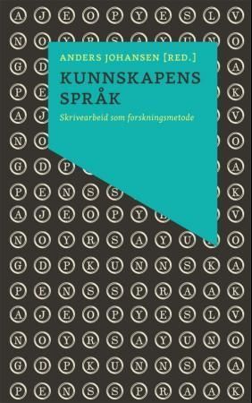 Kunnskapens språk : skrivearbeid som forskningsmetode