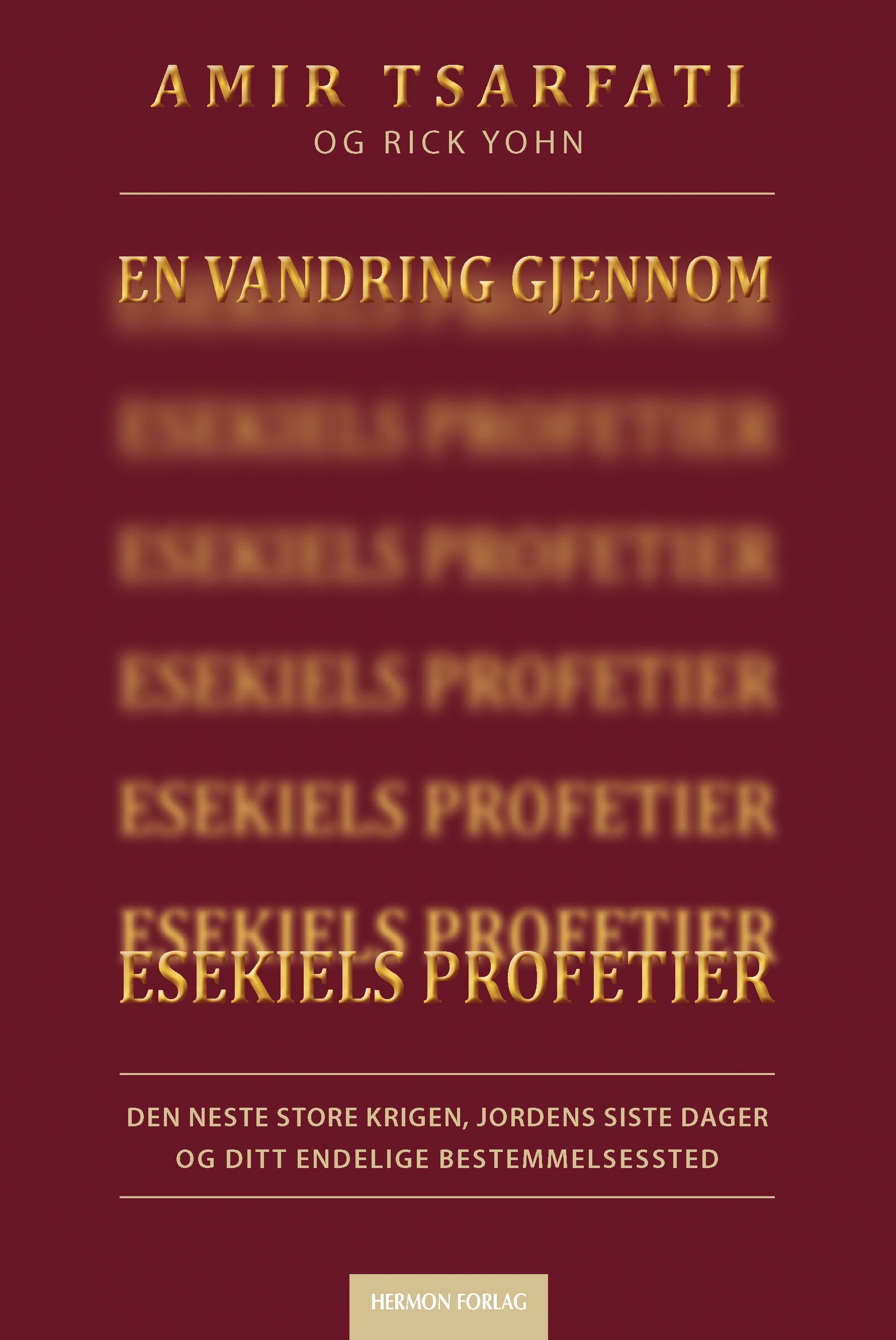 Forsidebilde av En vandring gjennom Esekiels profetier : den neste store krigen, jordens sister dager og ditt endelige bestemmelsessted