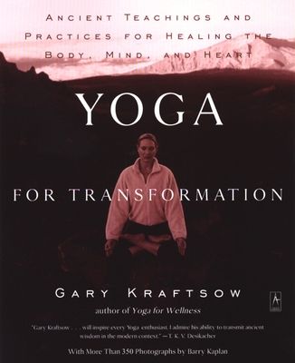 Yoga for Transformation : Ancient Teachings and Practices for Healing the Body, Mind,and Heart