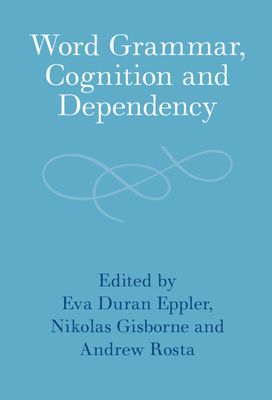 Word Grammar, Cognition and Dependency