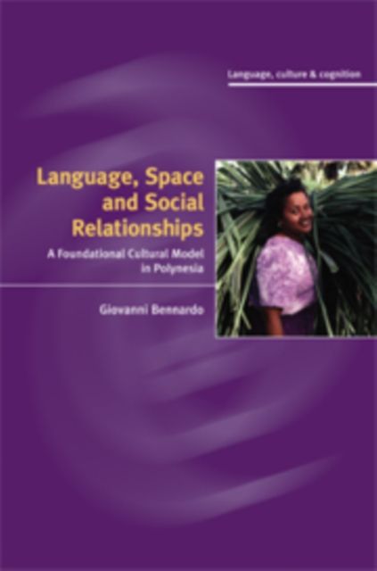 Language, Space, and Social Relationships : A Foundational Cultural Model in Polynesia