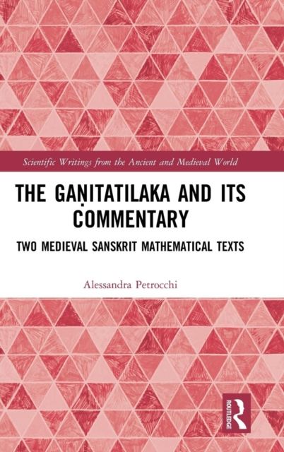 The Ganitatilaka and its Commentary : Two Medieval Sanskrit Mathematical Texts