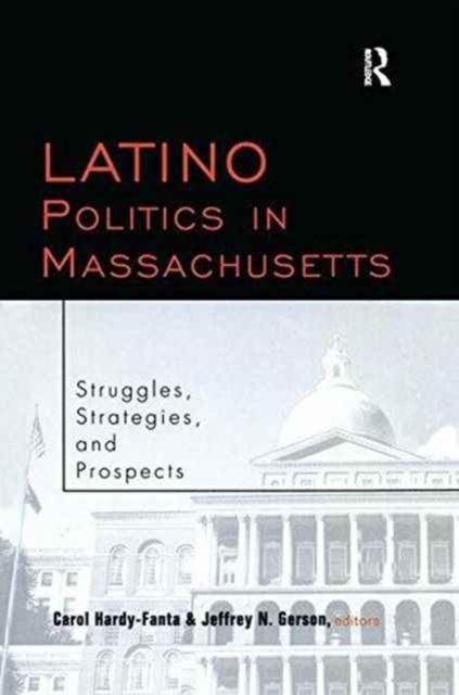 Latino Politics in Massachusetts : Struggles, Strategies and Prospects