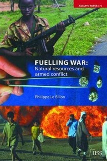 Fuelling War : Natural Resources and Armed Conflicts