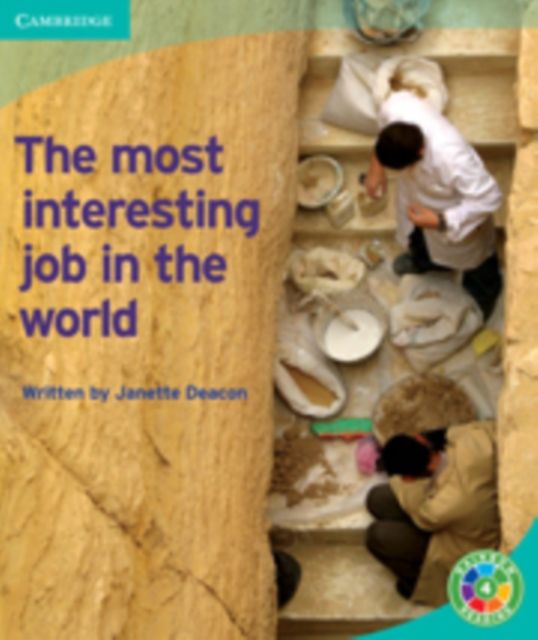 The Most Interesting Job in the World : Archaeology
