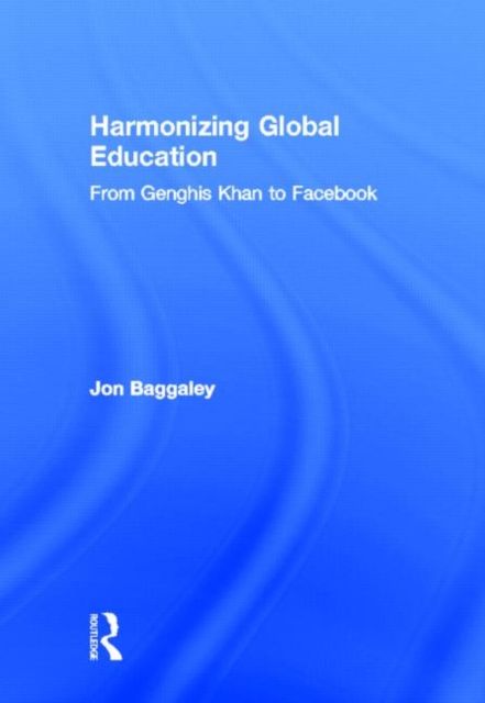 Harmonizing Global Education : From Genghis Khan to Facebook