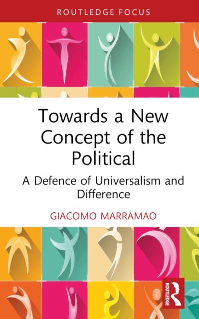 Towards a New Concept of the Political : A Defence of Universalism and Difference