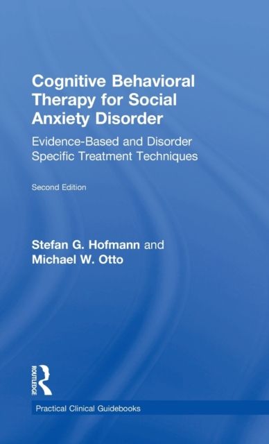 Cognitive Behavioral Therapy for Social Anxiety Disorder : Evidence-Based and Disorder Specific Treatment Techniques