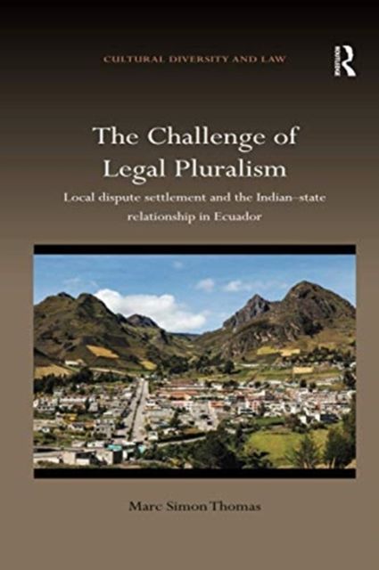 The Challenge of Legal Pluralism : Local dispute settlement and the Indian-state relationship in Ecuador