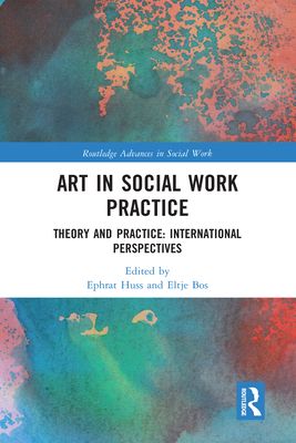 Art in Social Work Practice : Theory and Practice: International Perspectives