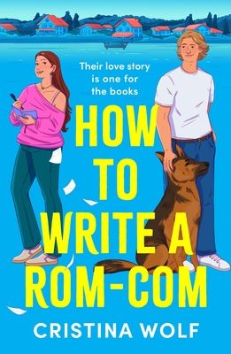 How to Write a Rom-Com : The must-read bookish romance brand-new for 2025, perfect for fans of small town love stories