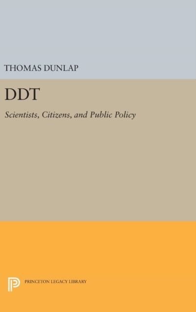 DDT : Scientists, Citizens, and Public Policy