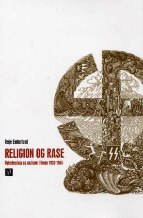 Religion og rase : nyhedenskap og nazisme i Norge 1933-1945