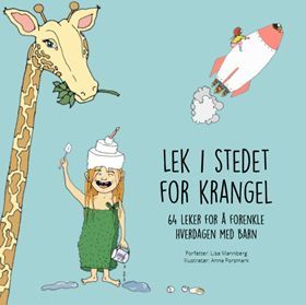 Lek i stedet for krangel : 64 leker for å forenkle hverdagen med barn
