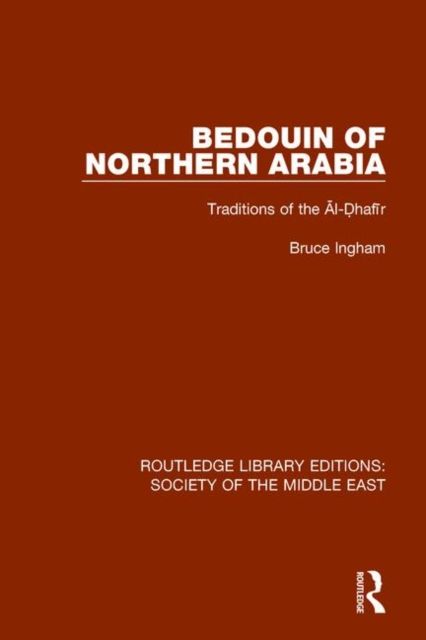 Bedouin of Northern Arabia : Traditions of the Al-Dhafir