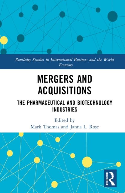 Mergers and Acquisitions : The Pharmaceutical and Biotechnology Industries