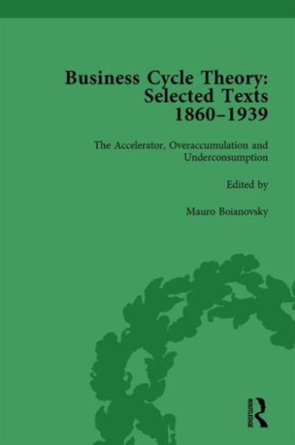 Business Cycle Theory, Part II Volume 6 : Selected Texts, 1860-1939