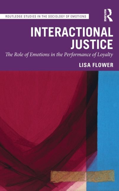 Interactional Justice : The Role of Emotions in the Performance of Loyalty