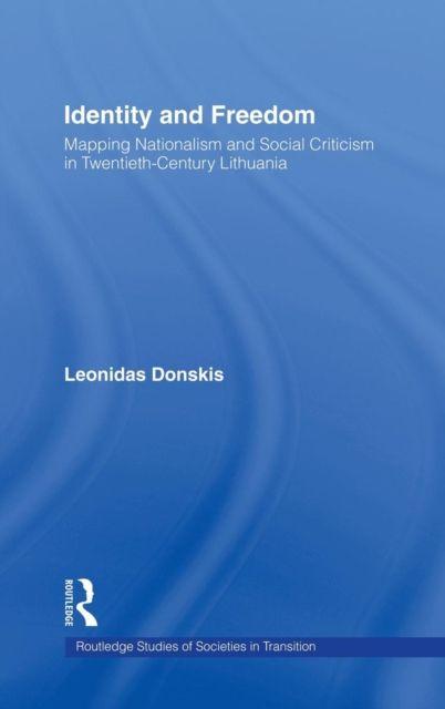 Identity and Freedom : Mapping Nationalism and Social Criticism in Twentieth Century Lithuania