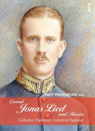 Consul Jonas Lied and Russia : collector, diplomat, industrial explorer : 1910-1931