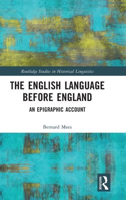 The English Language Before England : An Epigraphic Account