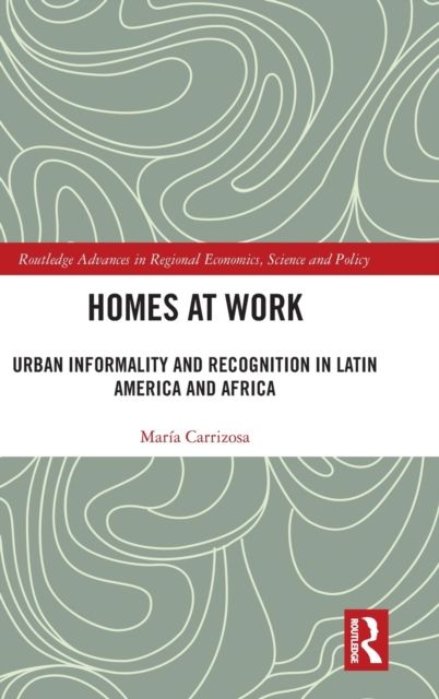 Homes at Work : Urban Informality and Recognition in Latin America and Africa
