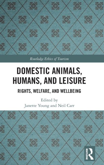 Domestic Animals, Humans, and Leisure : Rights, Welfare, and Wellbeing